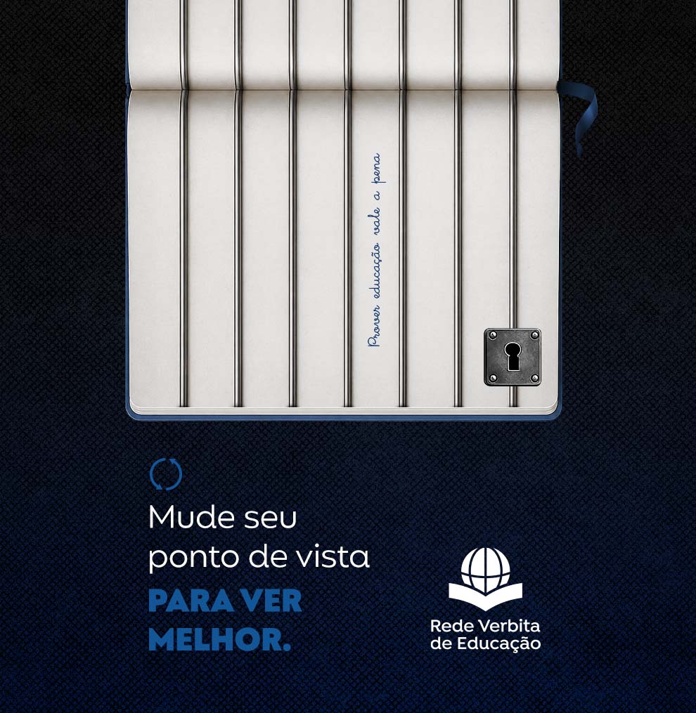 Rede Verbita de Educação: Mude seu ponto de vista para ver melhor. Prover educação vale a pena.